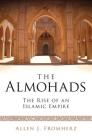 The Almohads The Rise of an Islamic Empire (Library of Middle East History) By Allen J. Fromherz Cover Image