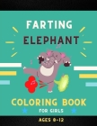 Farting elephant coloring book for girls ages 8-12: Funny & cute collection of hilarious elephant: Coloring book for kids, toddlers, boys & girls: Fun By Ralph Jefferson Cover Image