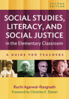 Social Studies, Literacy, and Social Justice in the Elementary Classroom: A Guide for Teachers By Ruchi Agarwal-Rangnath, Christine E. Sleeter (Foreword by) Cover Image