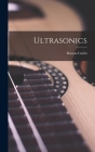 Ultrasonics By Benson 1915- Carlin Cover Image