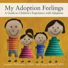 My Adoption Feelings: A Guide to Children's Experience with Adoption By Jennifer Robinson Lmhc Cover Image
