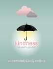 Kindness (A User's Guide) By Ali Catterall, Kitty Collins Cover Image