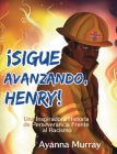 ¡Sigue Avanzando, Henry!: Una Inspiradora Historia de Perseverancia Frente al Racismo By Ayanna Murray, Estefania Razo (Illustrator) Cover Image