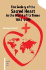 The Society of the Sacred Heart in the World of Its Times 1865 -2000 By Monique Luirard Cover Image