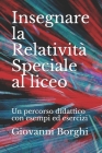 Insegnare la Relatività Speciale al liceo: Un percorso didattico con esempi ed esercizi By Giovanni Borghi Cover Image