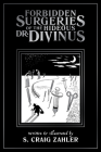 Forbidden Surgeries of the Hideous Dr. Divinus Cover Image
