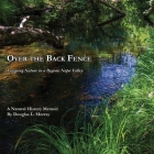 Over the Back Fence: Learning Nature in a Bygone Napa Valley By Douglas L. Murray Cover Image