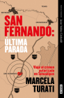 San Fernando. Última parada: Viaje al crimen autorizado en Tamaulipas (Premio Ja vier Valdez Cárdenas) (Spanish Edition) Cover Image