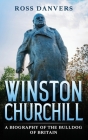 Winston Churchill: A Biography of the Bulldog of Britain Cover Image