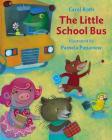 The Little School Bus By Carol Roth, Pamela Paparone (Illustrator) Cover Image
