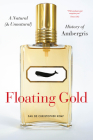 Floating Gold: A Natural (and Unnatural) History of Ambergris By Christopher Kemp Cover Image