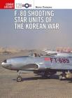 F-80 Shooting Star Units of the Korean War (Combat Aircraft) By Warren Thompson, Jim Laurier (Illustrator) Cover Image
