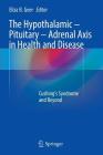 The Hypothalamic-Pituitary-Adrenal Axis in Health and Disease: Cushing's Syndrome and Beyond By Eliza B. Geer (Editor) Cover Image