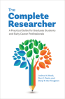 The Complete Researcher: A Practical Guide for Graduate Students and Early Career Professionals By Joshua N. Hook, Don E. Davis, Daryl R. Van Tongeren Cover Image