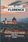 Travel Guide To Florence: Travel Experience In Florence And Have Unforgettable Experiences In Italy: Italy Gay Travel Guide By Ozell Hushon Cover Image