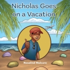 Nicholas Goes on a Vacation By Rosalind Mulcare Cover Image
