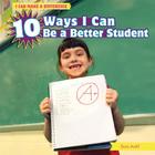 10 Ways I Can Be a Better Student (I Can Make a Difference) By Sara Antill Cover Image