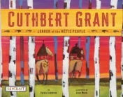 Cuthbert Grant By Carole Lindstrom, Linus Woods (Illustrator) Cover Image