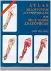 Atlas de Los Puntos Acupnturales Por Secciones Anatomicas By Gao Hualing Cover Image