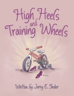 High Heels and Training Wheels By Jerry E. Fenter Cover Image