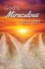 God's Miraculous Answer By Gina O'Brien Cover Image