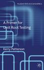 A Primer for Unit Root Testing (Palgrave Texts in Econometrics) By K. Patterson Cover Image