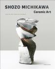 Shozo Michikawa: Ceramic Art Cover Image