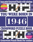 You Were Born in 1946: Crossword Puzzle Book: Crossword Games for Puzzle Fans & Exciting Crossword Puzzle Book for Adults With Solution By Raynima Lorry Q. Publication Cover Image