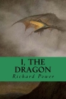 I, The Dragon By Richard Power Cover Image