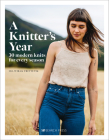A Knitter’s Year: 30 modern knits for every season By Ida Wirak Trettevik Cover Image
