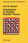 Introduction to Analytic Number Theory (Undergraduate Texts in Mathematics) By Tom M. Apostol Cover Image