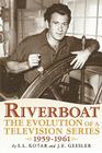 Riverboat: The Evolution of a Television Series, 1959-1961 Cover Image