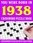 Crossword Puzzle Book: You Were Born In 1938: Crossword Puzzle Book for Adults With Solutions By F. E. Aledander Puzl Cover Image