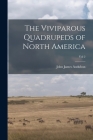 The Viviparous Quadrupeds of North America; Vol 2 By John James 1785-1851 N. 790 Audubon (Created by) Cover Image