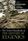 The Oxford Handbook of the History of Eugenics (Oxford Handbooks) By Alison Bashford (Editor), Philippa Levine (Editor) Cover Image
