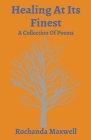 Healing At Its Finest: A Collection Of Poems By Rochanda Maxwell Cover Image
