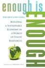 Enough Is Enough: Building a Sustainable Economy in a World of Finite Resources By Rob Dietz, Daniel O'Neill Cover Image
