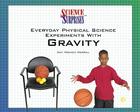 Everyday Physical Science Experiments with Gravity (Science Surprises) By Amy French Merrill Cover Image