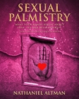 Sexual Palmistry: What Your Hands Reveal about Love, Sex and Relationships By Nathaniel Altman Cover Image