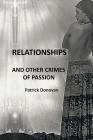 Relationships and Other Crimes of Passion By Patrick Donovan Cover Image