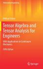 Tensor Algebra and Tensor Analysis for Engineers: With Applications to Continuum Mechanics (Mathematical Engineering) By Mikhail Itskov Cover Image
