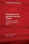 Humanitarian Aid, Genocide and Mass Killings: The Rwandan Experience (Humanitarianism: Key Debates and New Approaches) By Jean-Hervé Bradol, Marc Le Pape Cover Image