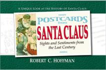 Postcards from Santa Claus: Sights and Sentiments from the Last Century (Postcards From...Series) By Robert C. Hoffman Cover Image