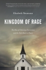 Kingdom of Rage: The Rise of Christian Extremism and the Path Back to Peace By Elizabeth Neumann Cover Image