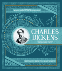 Charles Dickens: The Definitive Illustrated Biography and Guide to the Author and His Work (Compact Guides) By Lucinda Hawksley Cover Image