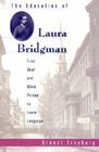 The Education of Laura Bridgman: First Deaf and Blind Person to Learn Language By Ernest Freeberg Cover Image