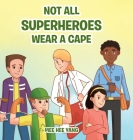Not All Superheros Wear a Cape Cover Image