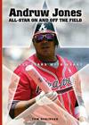 Andruw Jones: All-Star on and Off the Field By Tom Robinson Cover Image