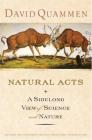 Natural Acts: A Sidelong View of Science and Nature By David Quammen Cover Image