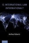 Is International Law International? By Anthea Roberts Cover Image